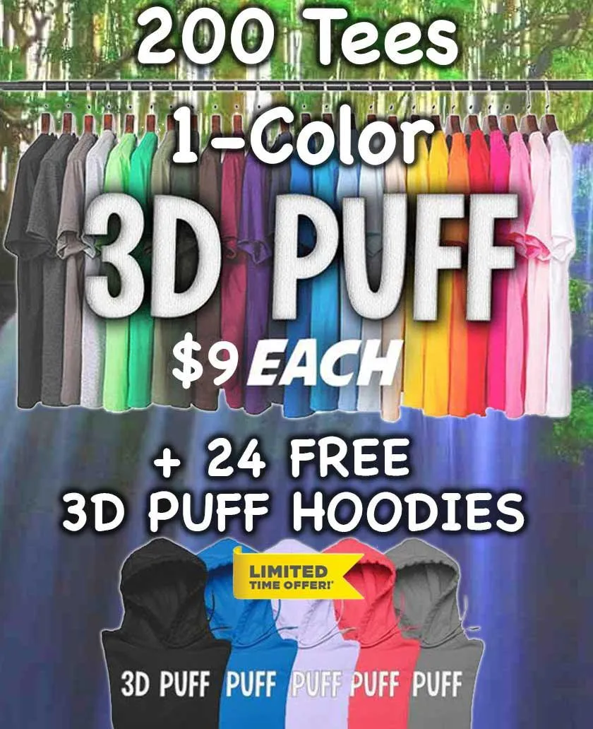 200 1-Color Print 3D Puff T-Shirts   24 Free Hoodies