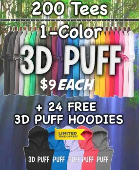 200 1-Color Print 3D Puff T-Shirts   24 Free Hoodies