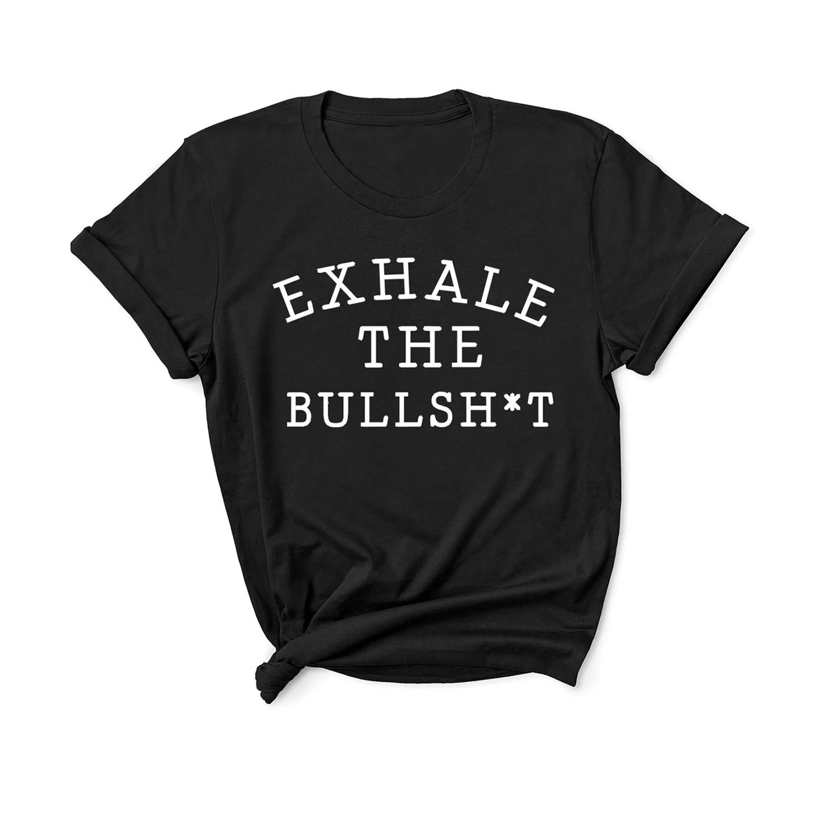 Exhale The Bullsh*t - Unisex Fit T-Shirt