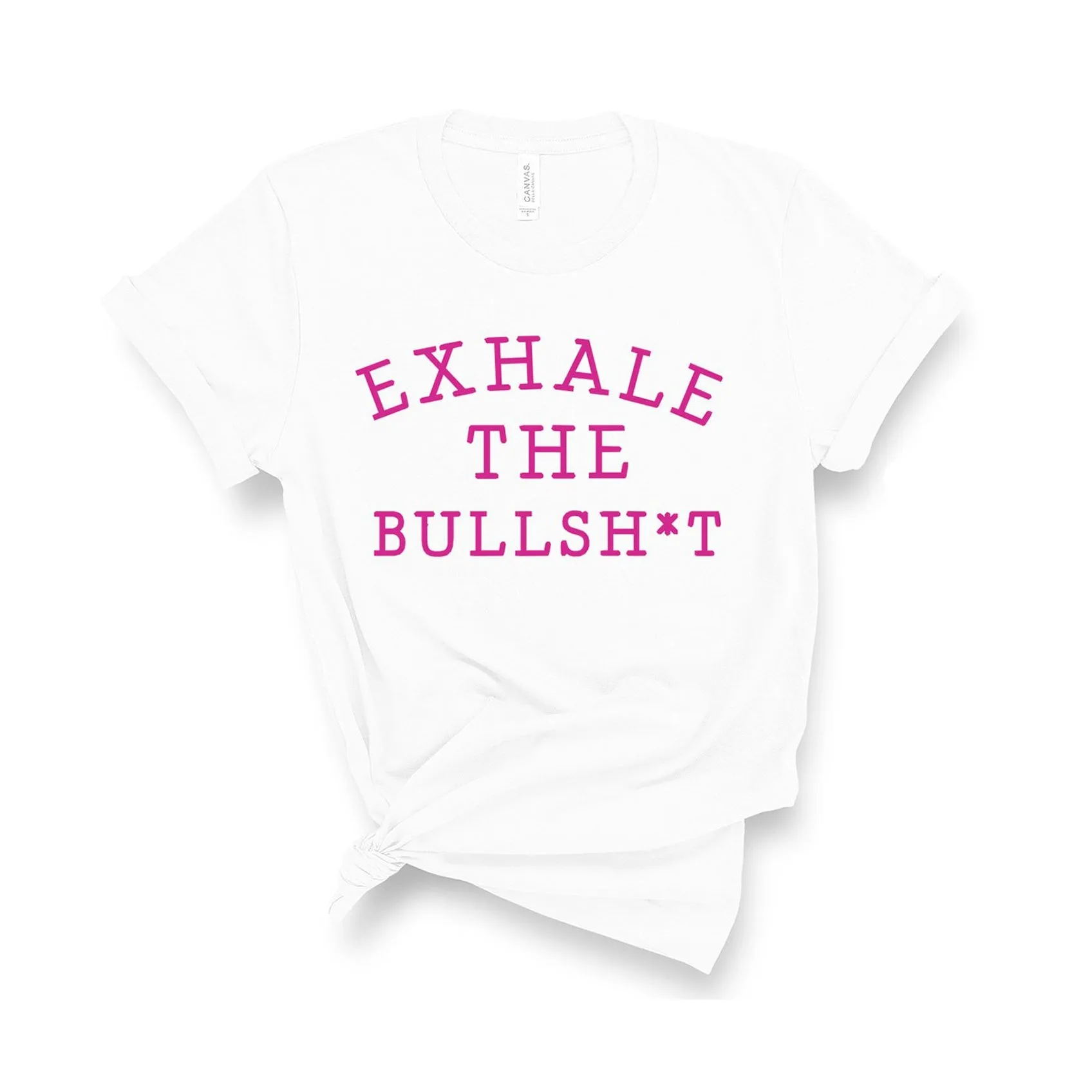 Exhale The Bullsh*t - Unisex Fit T-Shirt