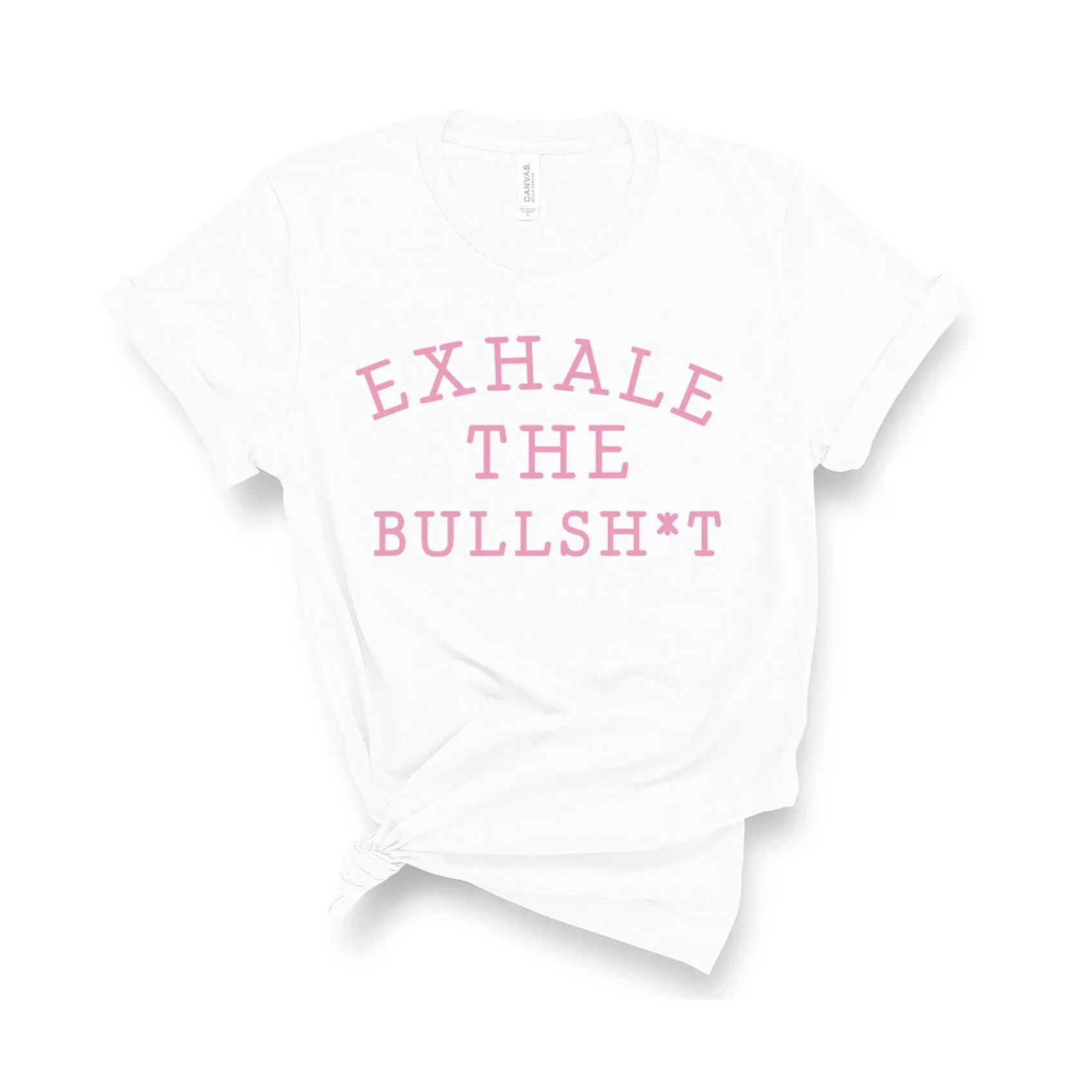 Exhale The Bullsh*t - Unisex Fit T-Shirt