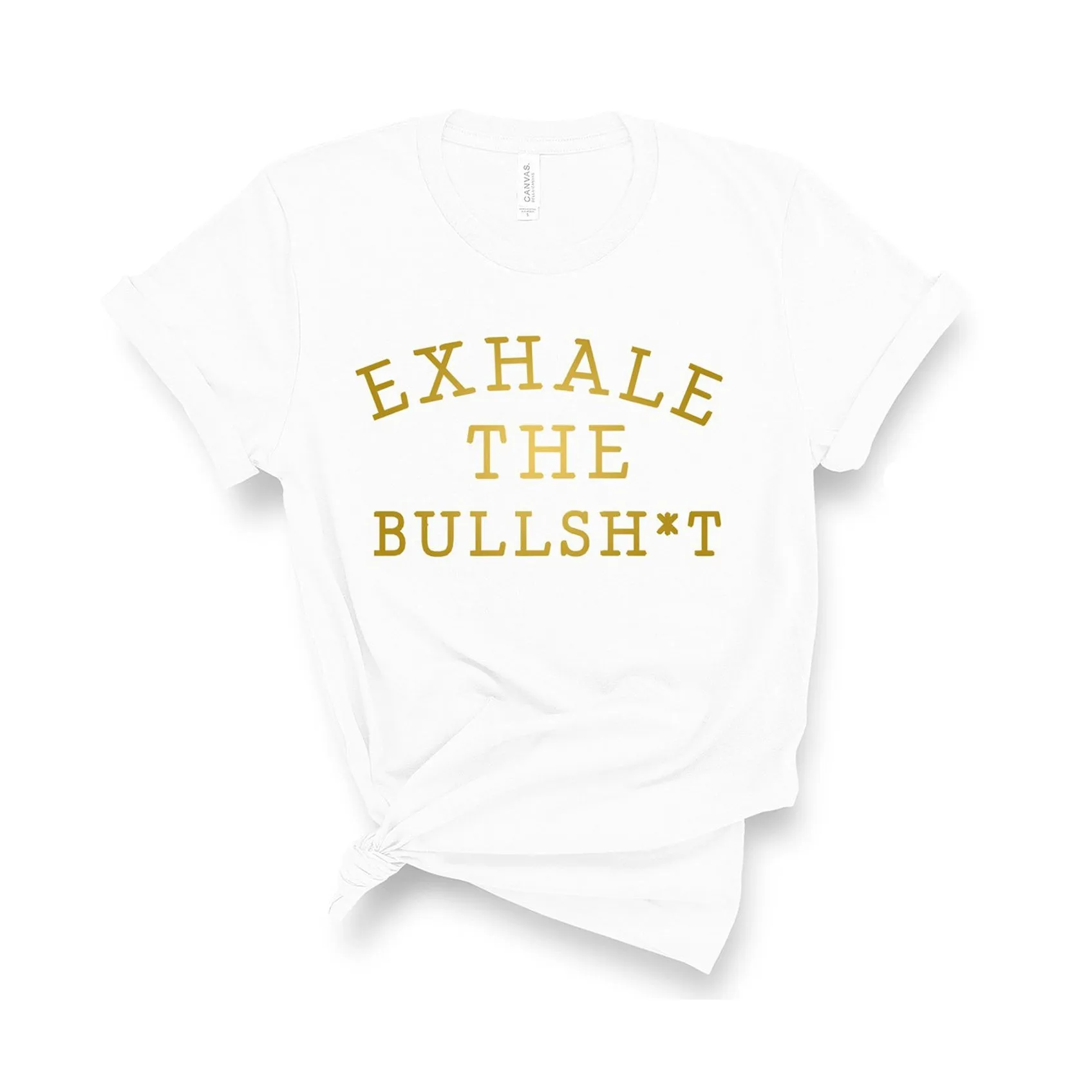 Exhale The Bullsh*t - Unisex Fit T-Shirt