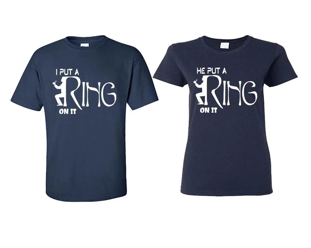 I Put a Ring On It He Put a Ring On It Couple Matching T Shirts