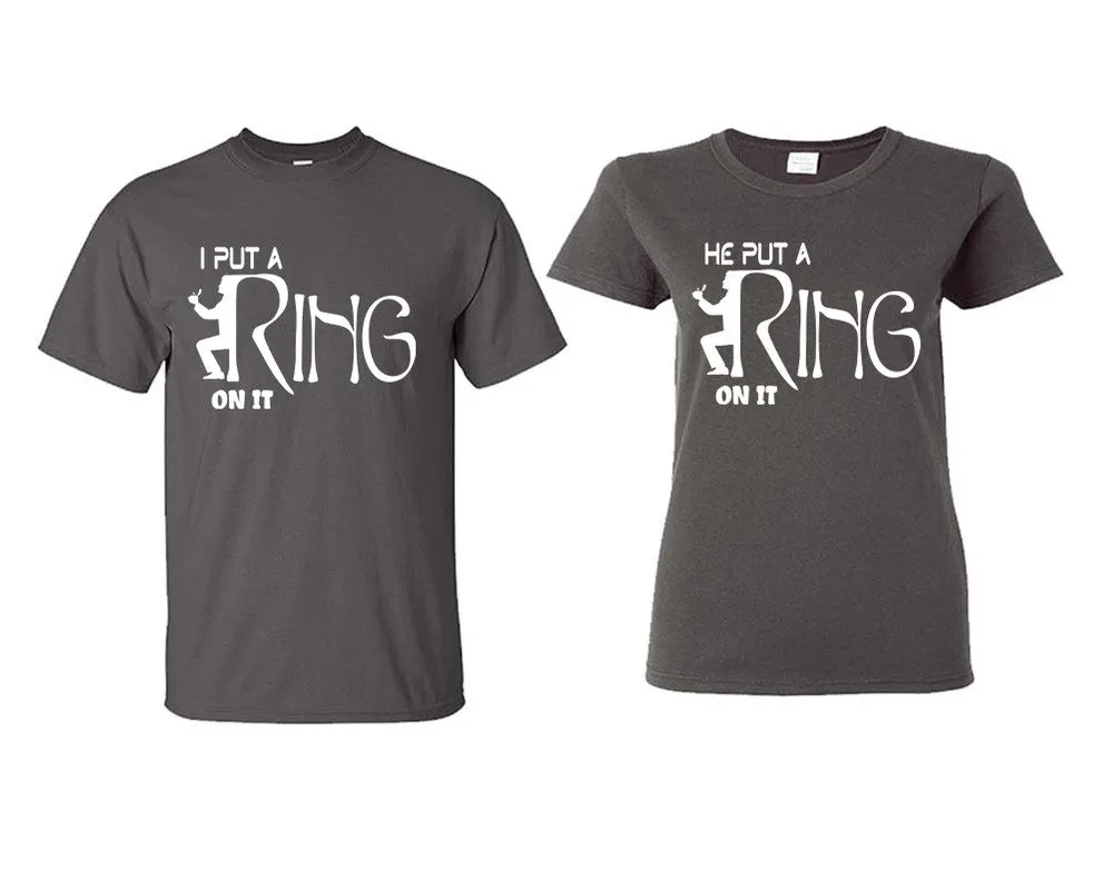 I Put a Ring On It He Put a Ring On It Couple Matching T Shirts