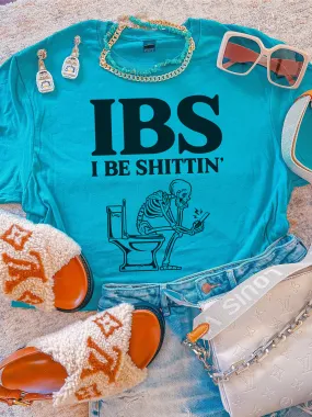 IBS I Be Shi--in' ~ Unisex T-shirts, Sweatshirts, Raglans and Tank Tops Relaxed Fit Printed In The USA