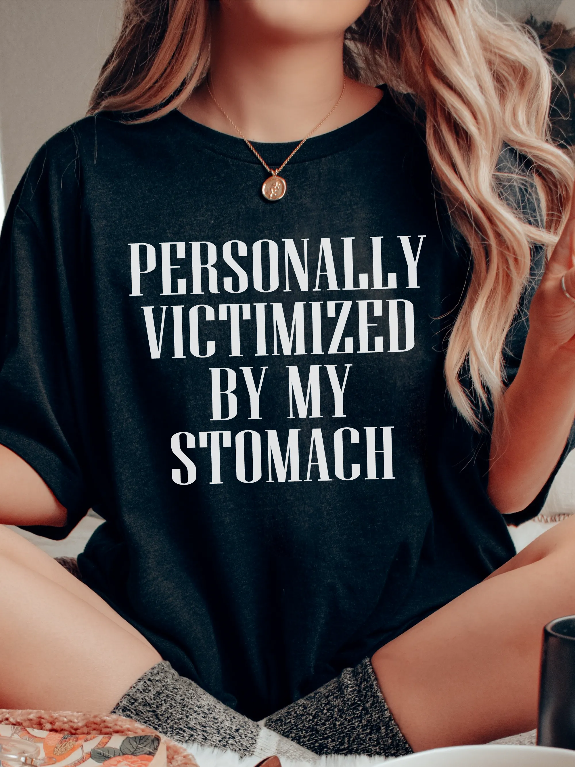 Personally Victimized By My Stomach ~ Unisex T-shirts, Sweatshirts, Raglans and Tank Tops Relaxed Fit Printed In The USA