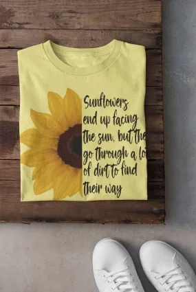 Sunflowers.  life is hard. I went crazy buying yellow shirts!