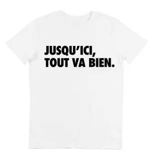 T-shirt jusqu ici tout va bien