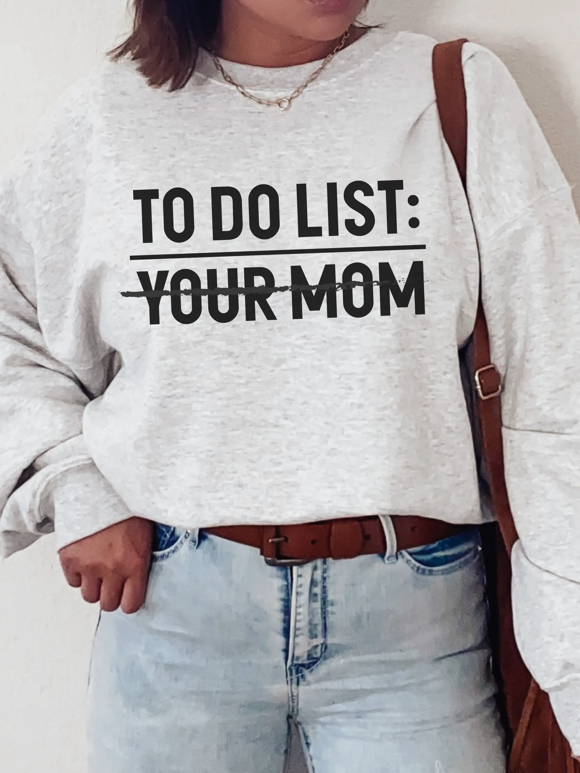 To Do List: Your Mom ~ Unisex T-shirts, Sweatshirts, Raglans and Tank Tops Relaxed Fit Printed In The USA